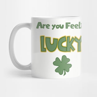 Are You Feeling Lucky Mug